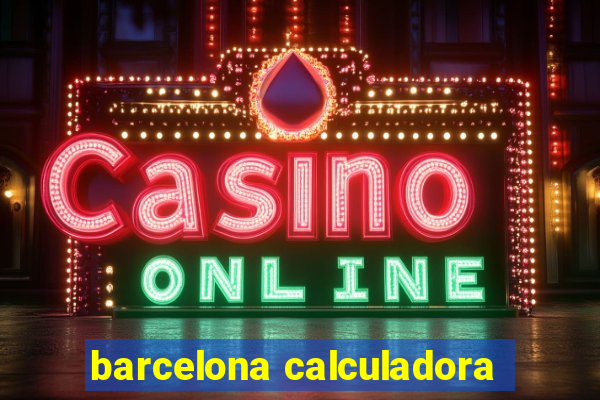 barcelona calculadora